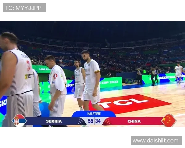 世锦赛激战中国男篮对决塞尔维亚全力争胜展现实力与团队精神 世锦赛激战中国男篮对决塞尔维亚全力争胜展现实力与团队精神